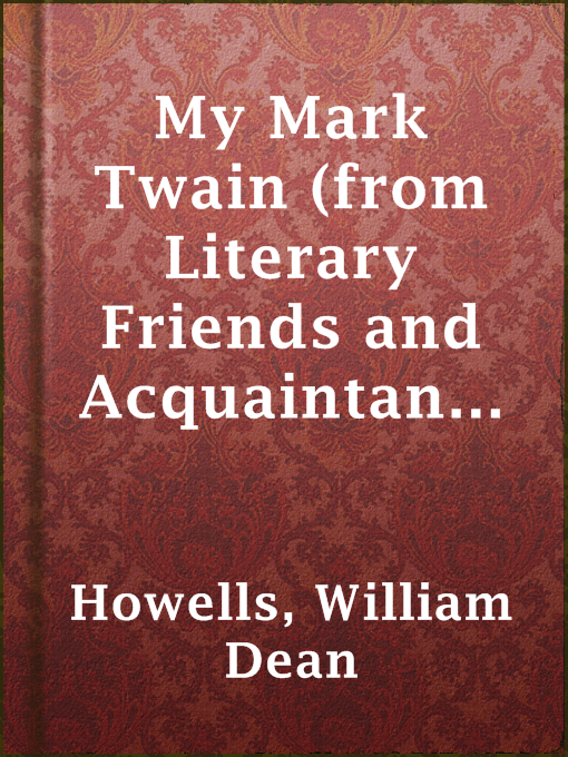 Title details for My Mark Twain (from Literary Friends and Acquaintance) by William Dean Howells - Available